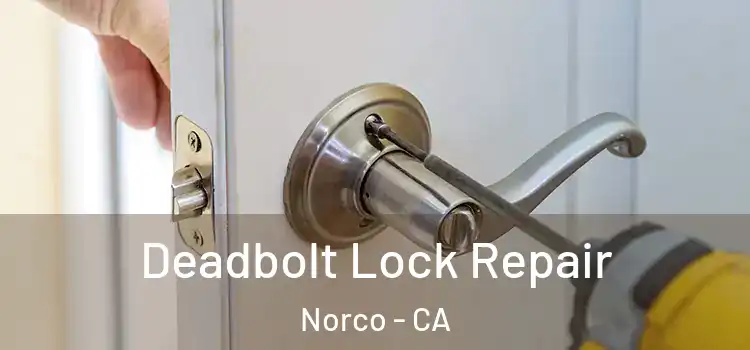 Deadbolt Lock Repair Norco - CA
