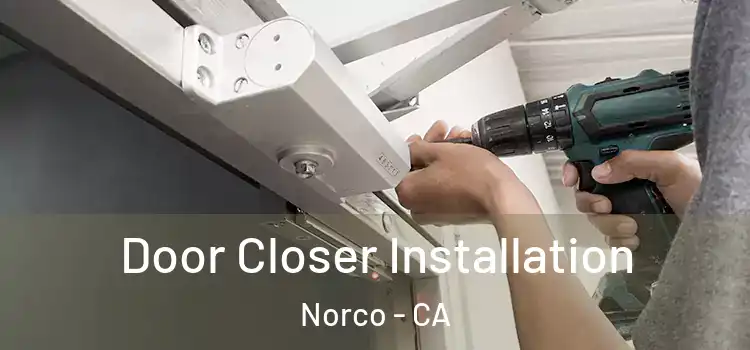  Door Closer Installation Norco - CA