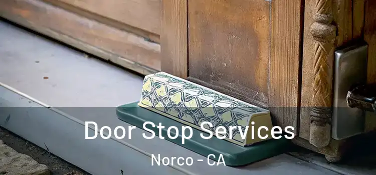 Door Stop Services Norco - CA