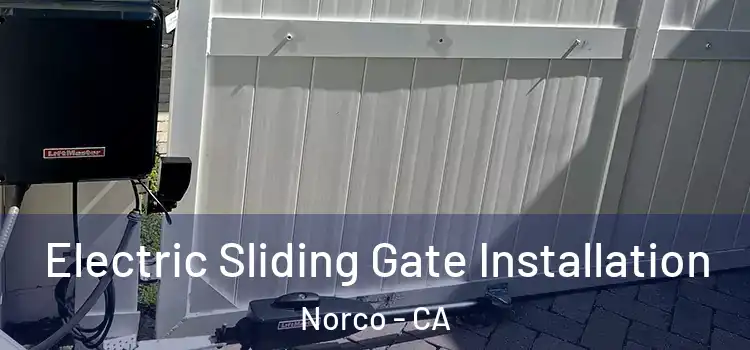 Electric Sliding Gate Installation Norco - CA