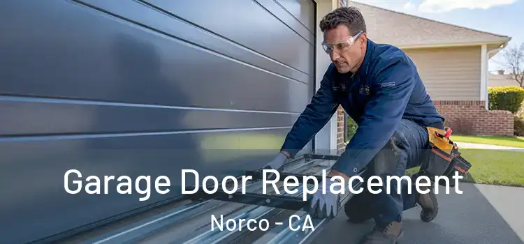  Garage Door Replacement Norco - CA