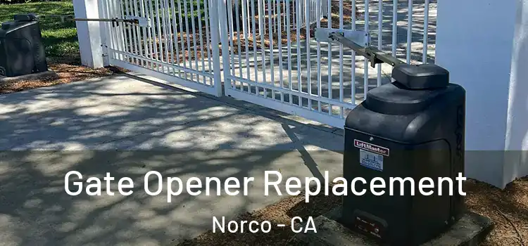 Gate Opener Replacement Norco - CA