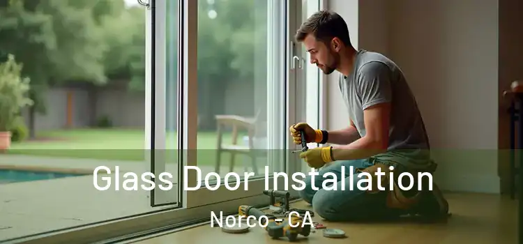 Glass Door Installation Norco - CA