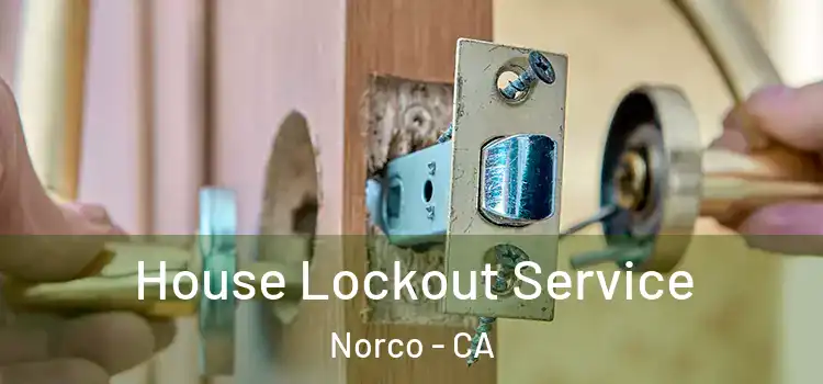 House Lockout Service Norco - CA