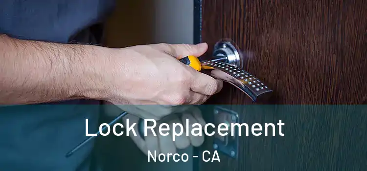 Lock Replacement Norco - CA