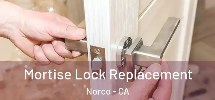 Mortise Lock Replacement Norco - CA