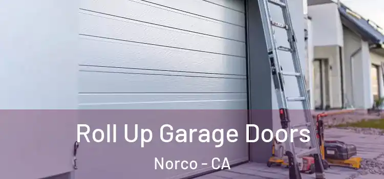  Roll Up Garage Doors Norco - CA