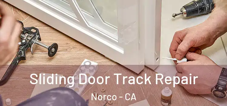 Sliding Door Track Repair Norco - CA