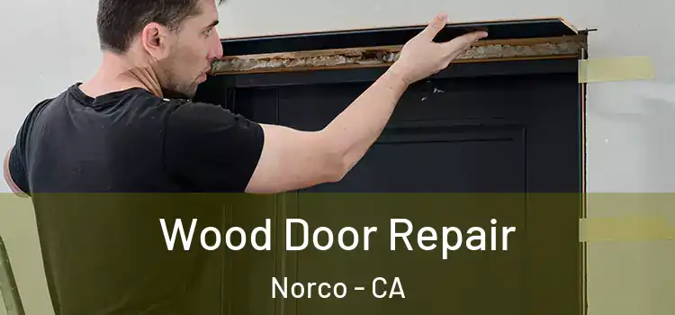 Wood Door Repair Norco - CA